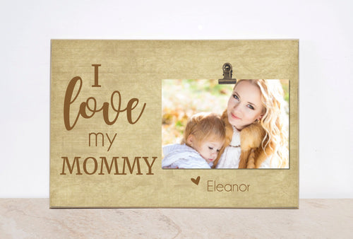 Personalized Photo Frame, Valentines Day Gift For Mom { I Love My Mommy } Custom Picture Frame, Gift For Mom's Birthday, Wooden Frame