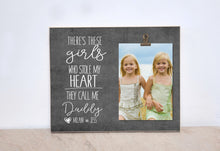 Load image into Gallery viewer, Valentines Day Gift For Dad, Custom Picture Frame, Personalized Photo Frame  {There&#39;s These Girls Stole My Heart}  Dad&#39;s Birthday Gift
