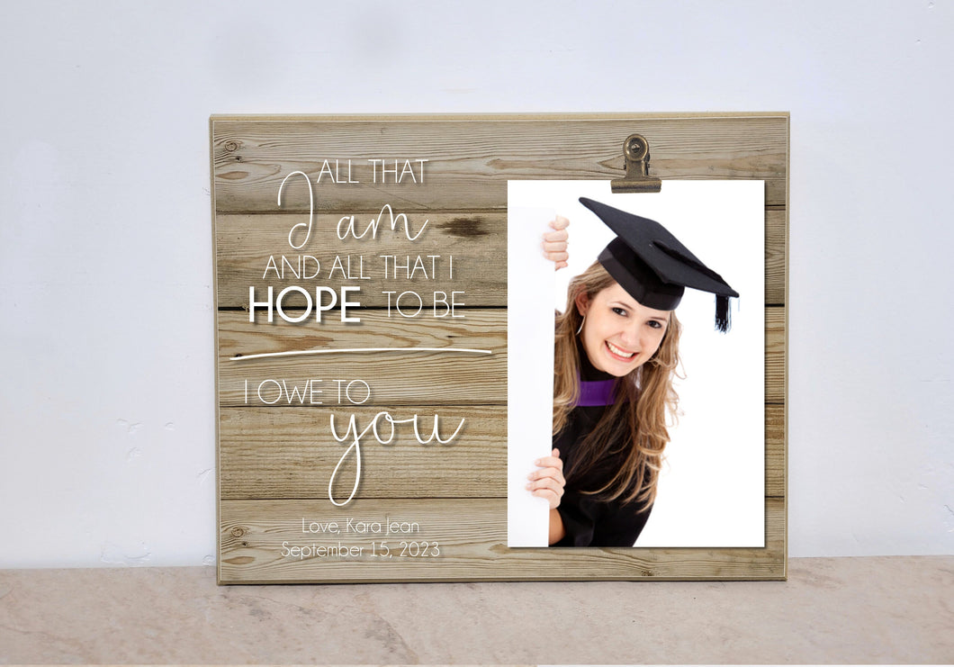 Graduation Picture Frame Thank You Gift For Parents Or Mentor {All That I Am And All That I Hope to Be...} Personalized Gift, Class of 2022