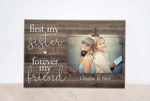 Sister Photo Frame - First My Sister Forever My Friend, Personalized Birthday Gift For Sister, Custom Picture Frame, Sister Gift Photo Frame