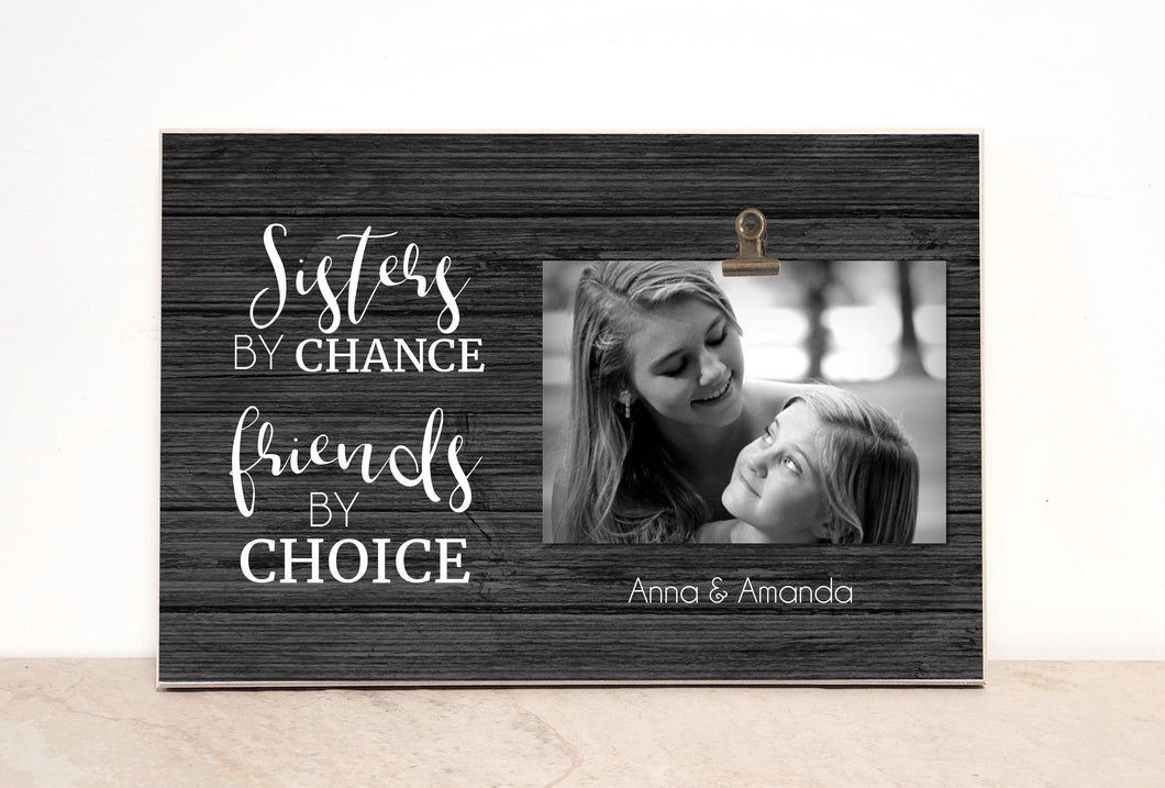 Sisters Gift, Sisters By Chance, Friends By Choice - Custom Picture Frame, Valentines Day Gift For Sister, Sister Photo Frame