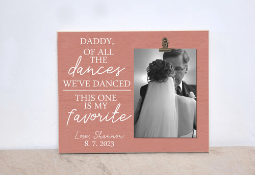 Father of the Bride Gift, Personalized Wedding Gift For Parents, Custom Photo Frame  {Of All The Dances ... This One Is My Favorite}  Frame