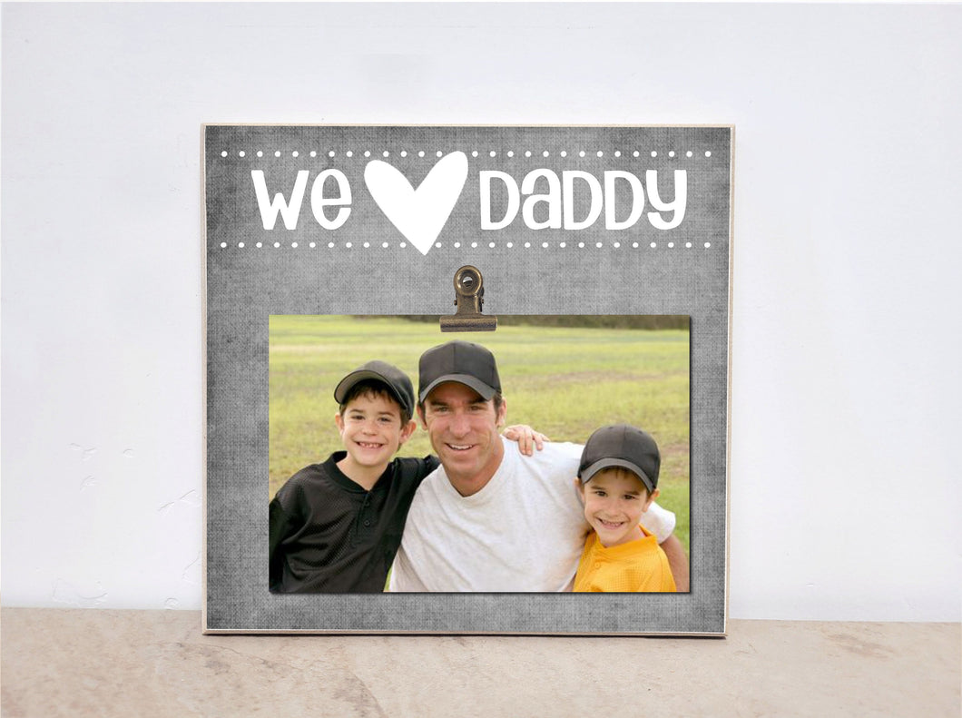 Valentines Day Photo Frame {We LOVE DADDY} Picture Frame, Personalized Present For Dad, Father's Day Gift, Birthday Gift Idea For Him