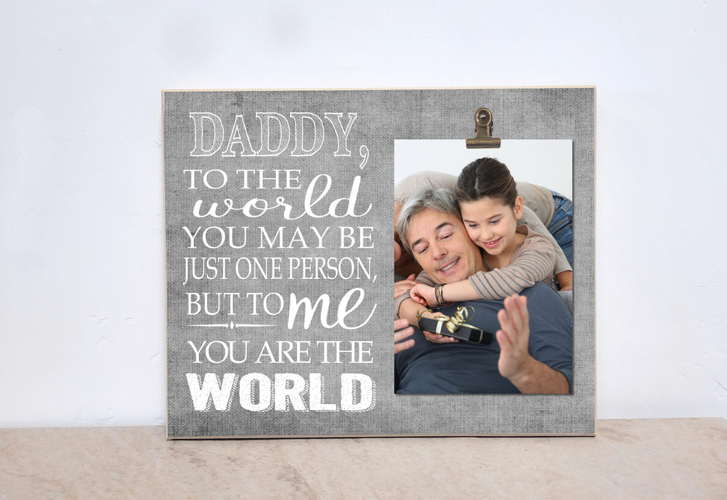 Valentines Day Gift for Dad, Birthday Gift For Dad, To Me You Are The World, Custom Photo Frame, Personalized Picture Frame, Gift For Him