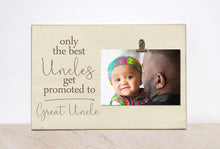 Load image into Gallery viewer, Only The Best Uncles Get Promoted to Great Uncle,  Photo Frame Gift For Uncle, Great Uncle, Pregnancy Reveal, Promotion, Announcement Frame
