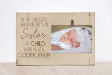 Load image into Gallery viewer, Baptism Gift For Godmother, Custom Photo Frame, Godparent Gift, Christening Gift Idea  {Only Thing Better- Sister- Godmother}  Picture Frame
